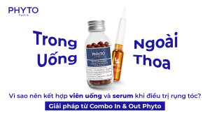 Vì sao nên kết hợp viên uống và serum khi điều trị rụng tóc? Giải pháp từ Combo In & Out Phyto