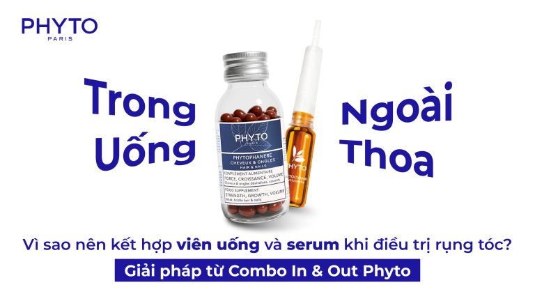 Vì sao nên kết hợp viên uống và serum khi điều trị rụng tóc? Giải pháp từ Combo In & Out Phyto